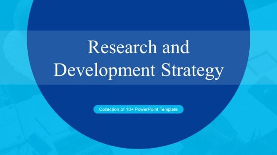 Research And Development Strategy Ppt PowerPoint Presentation Complete Deck With Slides Research And Development Strategy Ppt PowerPoint Presentation Complete Deck With Slides