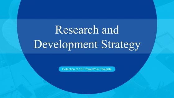 Research And Development Strategy Ppt PowerPoint Presentation Complete Deck With Slides