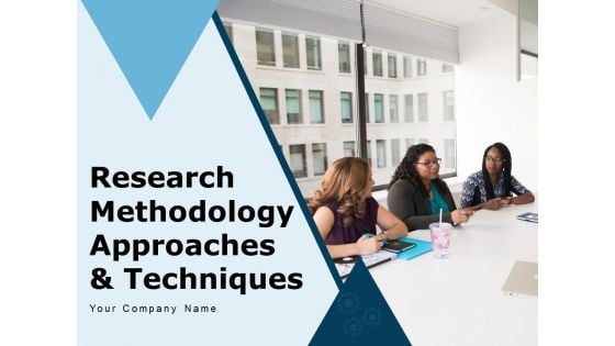 Research Methodology Approaches And Techniques Requirement Ppt PowerPoint Presentation Complete Deck