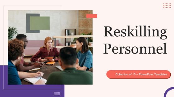 Reskilling Personnel Ppt PowerPoint Presentation Complete Deck With Slides