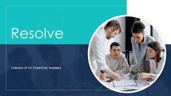 Resolve Ppt PowerPoint Presentation Complete With Slides