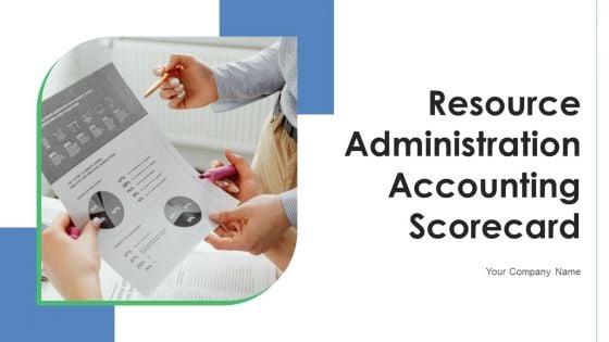 Resource Administration Accounting Scorecard Ppt PowerPoint Presentation Complete Deck With Slides