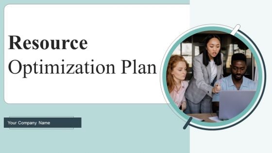Resource Optimization Plan Ppt PowerPoint Presentation Complete Deck With Slides
