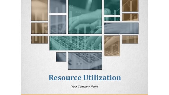 Resource Utilization Ppt PowerPoint Presentation Complete Deck With Slides