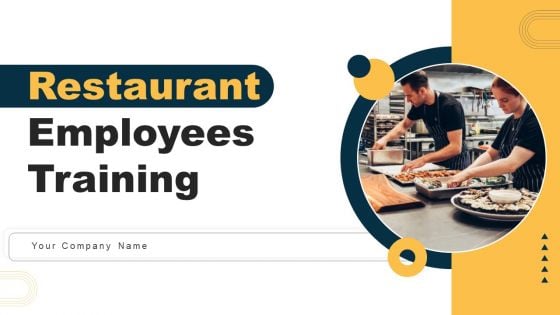 Restaurant Employees Training Ppt PowerPoint Presentation Complete Deck With Slides