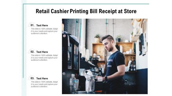 Retail Cashier Printing Bill Receipt At Store Ppt PowerPoint Presentation Ideas Template PDF