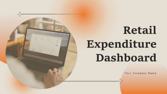 Retail Expenditure Dashboard Ppt PowerPoint Presentation Complete Deck With Slides Retail Expenditure Dashboard Ppt PowerPoint Presentation Complete Deck With Slides