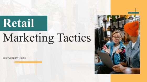 Retail Marketing Tactics Ppt PowerPoint Presentation Complete Deck With Slides