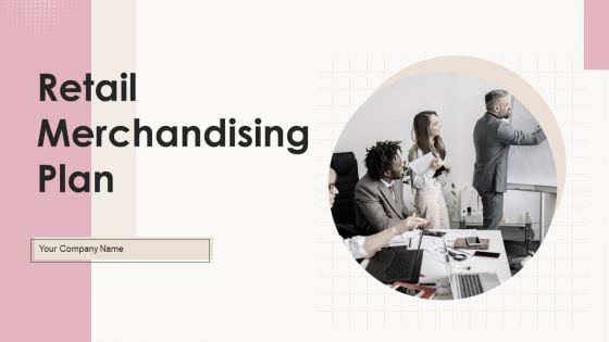 Retail Merchandising Plan Ppt PowerPoint Presentation Complete Deck With Slides Retail Merchandising Plan Ppt PowerPoint Presentation Complete Deck With Slides