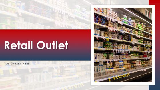 Retail Outlet Ppt PowerPoint Presentation Complete Deck With Slides Retail Outlet Ppt PowerPoint Presentation Complete Deck With Slides