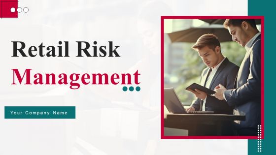 Retail Risk Management Ppt PowerPoint Presentation Complete Deck With Slides