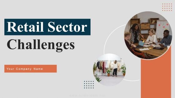 Retail Sector Challenges Ppt PowerPoint Presentation Complete Deck With Slides Retail Sector Challenges Ppt PowerPoint Presentation Complete Deck With Slides