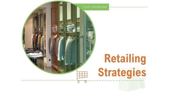 Retailing Strategies Opportunities Retail Strategy Planning Ppt PowerPoint Presentation Complete Deck