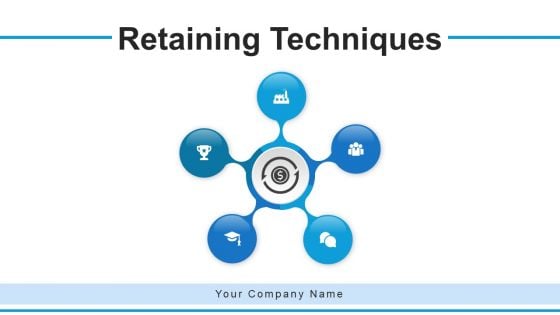 Retaining Techniques Goals Growth Ppt PowerPoint Presentation Complete Deck With Slides