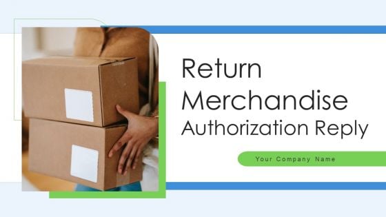 Return Merchandise Authorization Reply Ppt PowerPoint Presentation Complete Deck With Slides