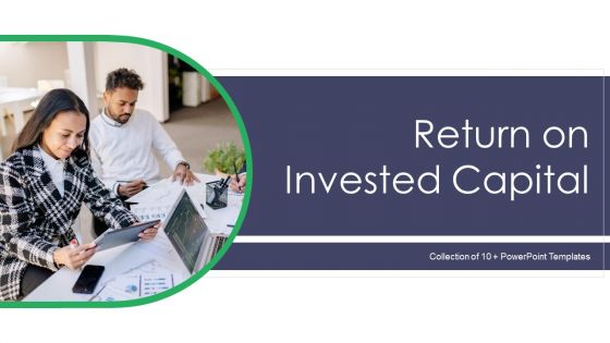 Return On Invested Capital Ppt PowerPoint Presentation Complete With Slides