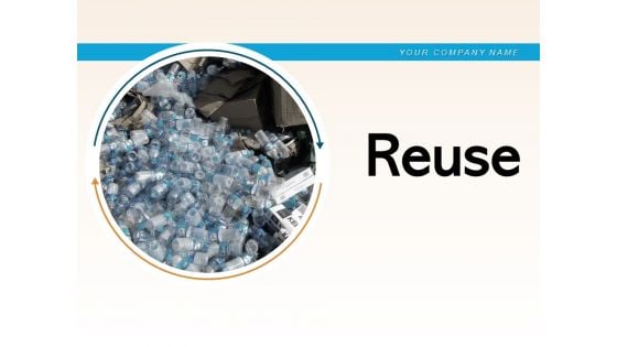 Reuse Process Waste Material Ppt PowerPoint Presentation Complete Deck