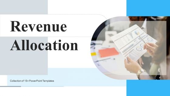 Revenue Allocation Ppt PowerPoint Presentation Complete Deck With Slides