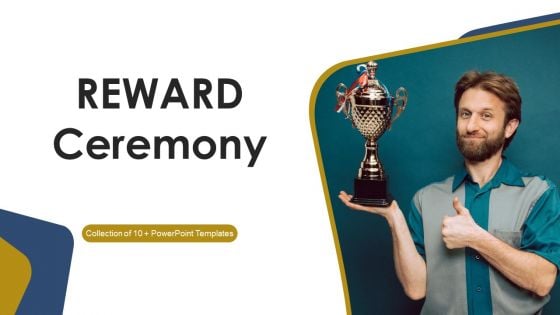 Reward Ceremony Ppt PowerPoint Presentation Complete With Slides