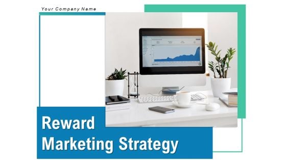 Reward Marketing Strategy Increased Revenue Customer Need Program Structure Ppt PowerPoint Presentation Complete Deck
