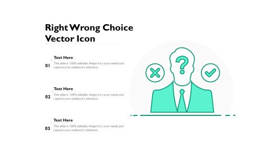 Right Wrong Choice Vector Icon Ppt PowerPoint Presentation Outline Objects PDF