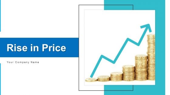 Rise In Price Economic Growth Ppt PowerPoint Presentation Complete Deck With Slides