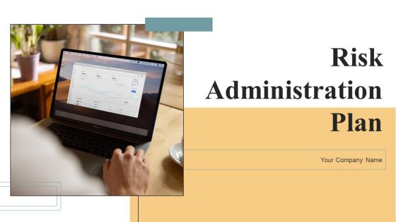 Risk Administration Plan Ppt PowerPoint Presentation Complete Deck With Slides Risk Administration Plan Ppt PowerPoint Presentation Complete Deck With Slides