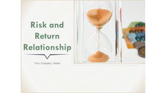 Risk And Return Relationship Ppt PowerPoint Presentation Complete Deck With Slides