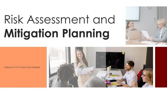 Risk Assessment And Mitigation Planning Ppt PowerPoint Presentation Complete Deck With Slides