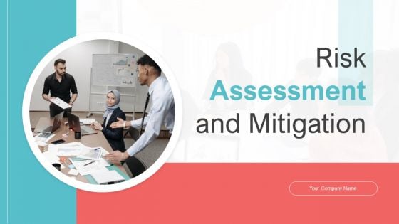 Risk Assessment And Mitigation Ppt PowerPoint Presentation Complete Deck With Slides