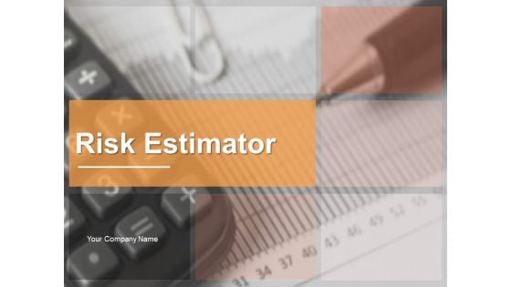 Risk Estimator Ppt PowerPoint Presentation Complete Deck With Slides