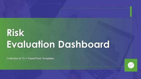 Risk Evaluation Dashboard Ppt PowerPoint Presentation Complete Deck With Slides