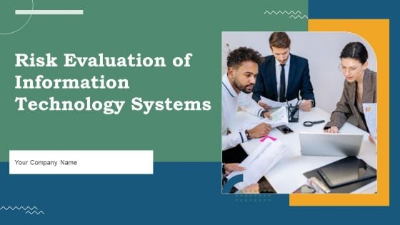 Risk Evaluation Of Information Technology Systems Ppt PowerPoint Presentation Complete Deck With Slides