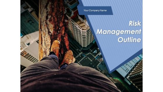 Risk Management Outline Ppt PowerPoint Presentation Complete Deck With Slides