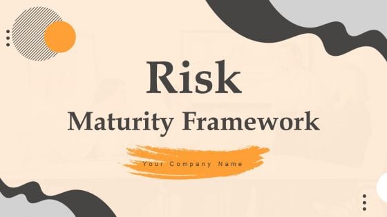 Risk Maturity Framework Ppt PowerPoint Presentation Complete Deck With Slides