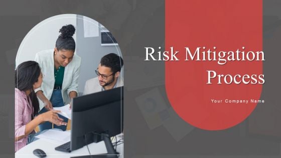 Risk Mitigation Process Ppt PowerPoint Presentation Complete Deck With Slides