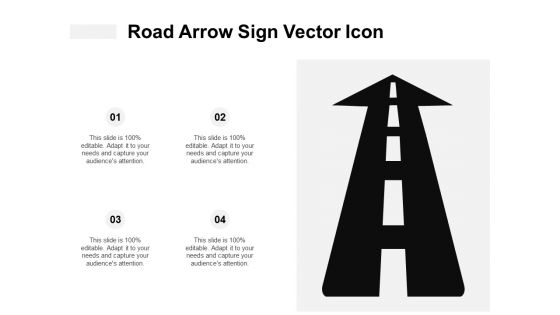 Road Arrow Sign Vector Icon Ppt PowerPoint Presentation Slides Guidelines PDF