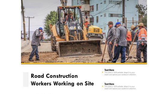 Road Construction Workers Working On Site Ppt PowerPoint Presentation Layouts Outline PDF