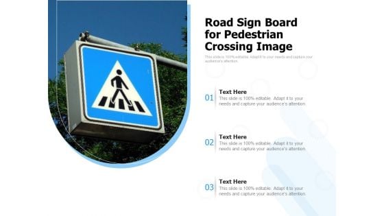 Road Sign Board For Pedestrian Crossing Image Ppt PowerPoint Presentation Icon Diagrams PDF