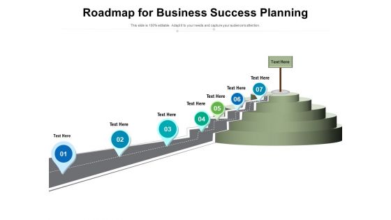 Roadmap For Business Success Planning Ppt PowerPoint Presentation Gallery Topics PDF