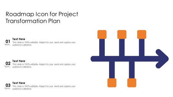 Roadmap Icon For Project Transformation Plan Ppt PowerPoint Presentation File Background Designs PDF