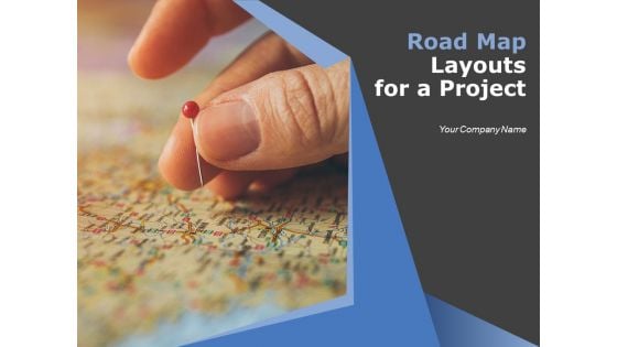 Roadmap Layouts For A Project Ppt PowerPoint Presentation Complete Deck With Slides