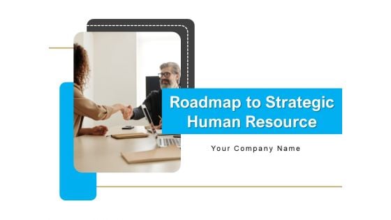 Roadmap To Strategic Human Resource Ppt PowerPoint Presentation Complete Deck With Slides