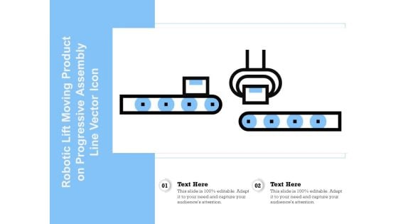 Robotic Lift Moving Product On Progressive Assembly Line Vector Icon Ppt PowerPoint Presentation File Outline PDF