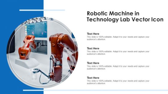 Robotic Machine In Technology Lab Vector Icon Ppt Icon Background Designs PDF