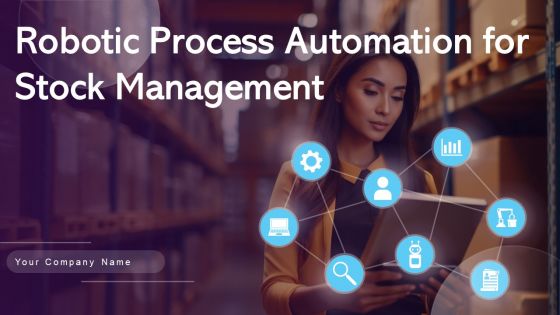 Robotic Process Automation For Stock Management Ppt PowerPoint Presentation Complete Deck With Slides