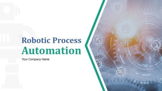 Robotic Process Automation Ppt PowerPoint Presentation Complete Deck With Slides