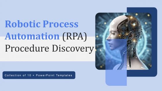 Robotic Process Automation RPA Procedure Discovery Ppt PowerPoint Presentation Complete Deck With Slides