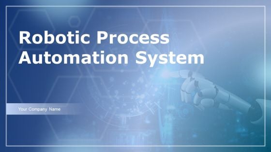 Robotic Process Automation System Ppt PowerPoint Presentation Complete Deck With Slides
