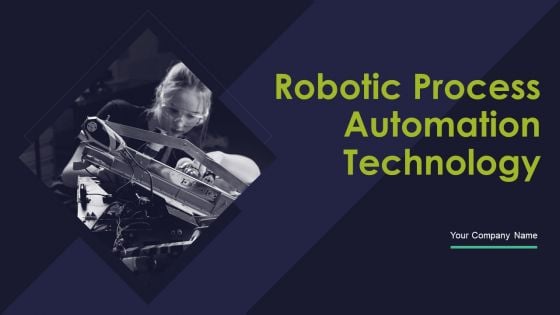 Robotic Process Automation Technology Ppt PowerPoint Presentation Complete Deck With Slides